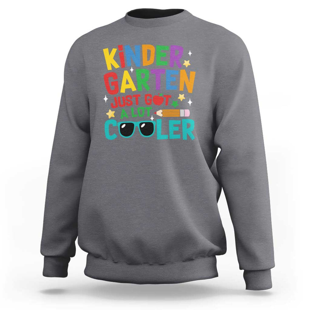 Funny Kindergarten Sweatshirt Just Got A Lot Cooler TS09 Charcoal Print Your Wear