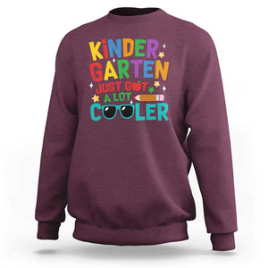 Funny Kindergarten Sweatshirt Just Got A Lot Cooler TS09 Maroon Print Your Wear