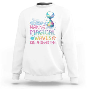 Kindergarten Mermaid Sweatshirt Making Magical Waves In Kindergarten TS09 White Print Your Wear