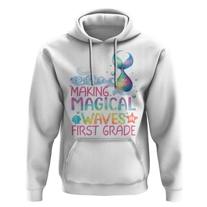 1st Grade Mermaid Hoodie Making Magical Waves In First Grade TS09 White Print Your Wear