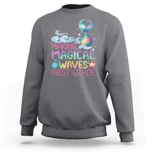 1st Grade Mermaid Sweatshirt Making Magical Waves In First Grade TS09 Charcoal Print Your Wear