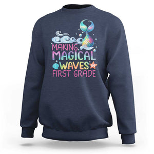 1st Grade Mermaid Sweatshirt Making Magical Waves In First Grade TS09 Navy Print Your Wear