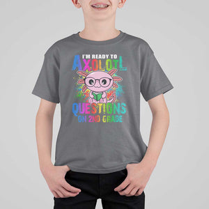 Funny I'm Ready To Axolotl Questions In 2nd Grade T Shirt For Kid TS09 Charcoal Print Your Wear