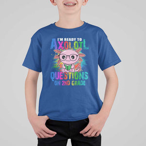 Funny I'm Ready To Axolotl Questions In 2nd Grade T Shirt For Kid TS09 Royal Blue Print Your Wear