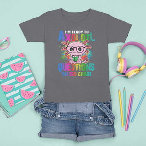 Funny I'm Ready To Axolotl Questions In 3rd Grade T Shirt For Kid TS09 Charcoal Print Your Wear