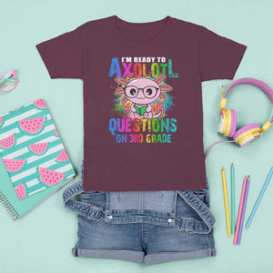 Funny I'm Ready To Axolotl Questions In 3rd Grade T Shirt For Kid TS09 Maroon Print Your Wear