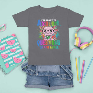 Funny I'm Ready To Axolotl Questions In 4th Grade T Shirt For Kid TS09 Charcoal Print Your Wear