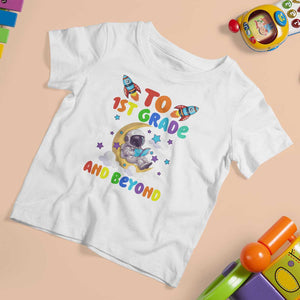 Funny 1st Grade Outer Space T Shirt For Kid To Frist Grade And Beyond Astronaut TS09 White Print Your Wear