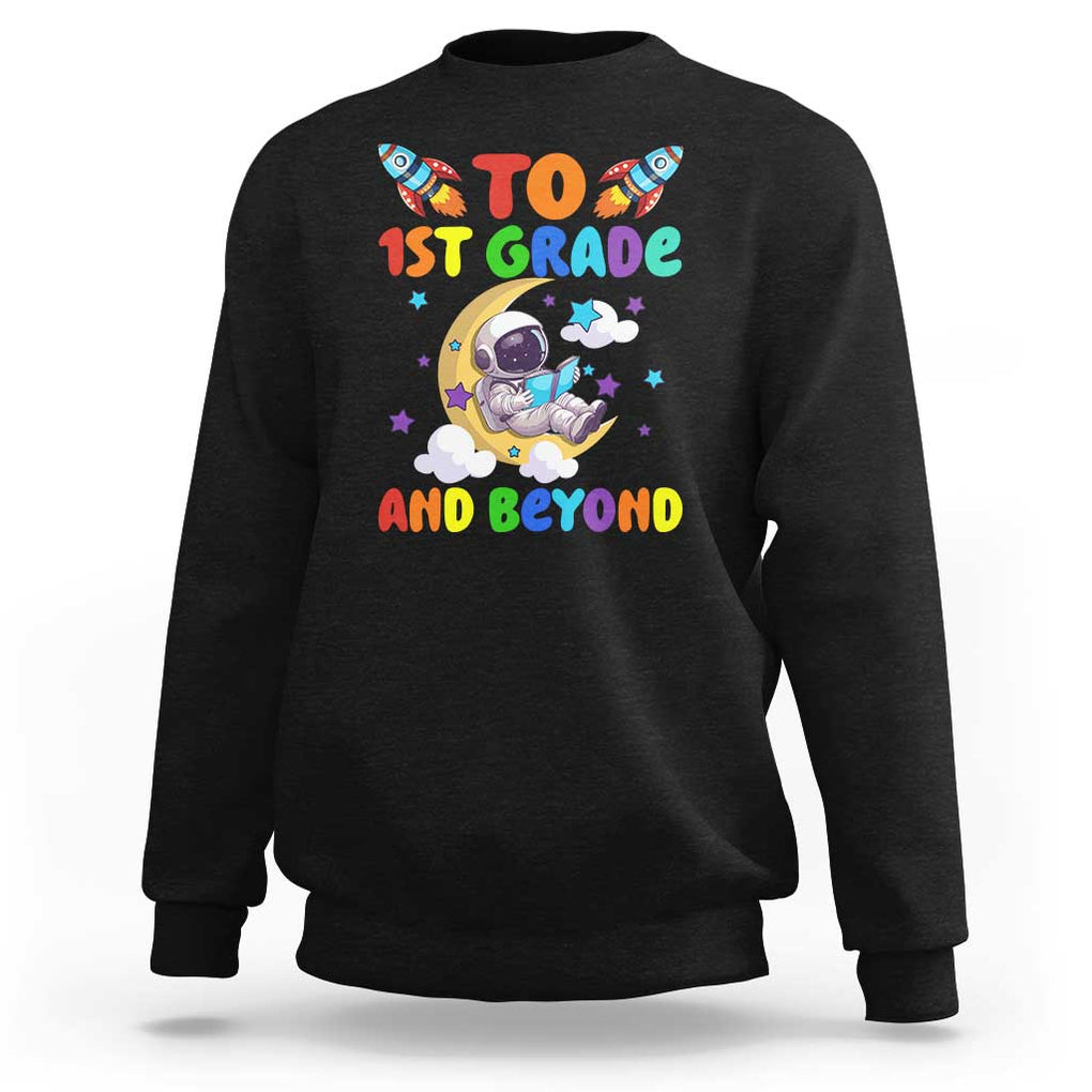 Funny 1st Grade Outer Space Sweatshirt To Frist Grade And Beyond Astronaut TS09 Black Print Your Wear