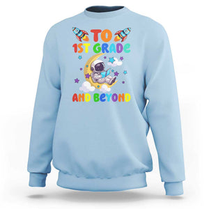 Funny 1st Grade Outer Space Sweatshirt To Frist Grade And Beyond Astronaut TS09 Light Blue Print Your Wear