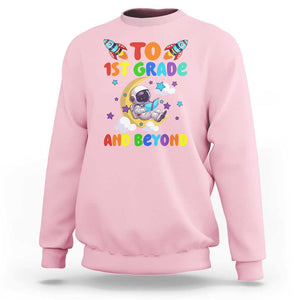 Funny 1st Grade Outer Space Sweatshirt To Frist Grade And Beyond Astronaut TS09 Light Pink Print Your Wear