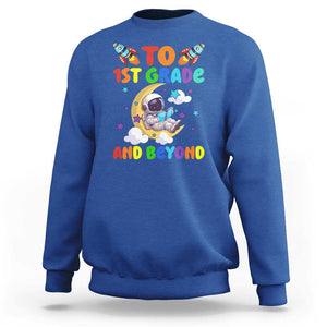 Funny 1st Grade Outer Space Sweatshirt To Frist Grade And Beyond Astronaut TS09 Royal Blue Print Your Wear