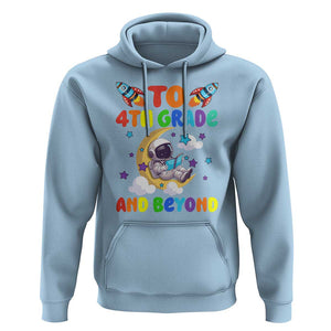 Funny 4th Grade Outer Space Hoodie To Fourth Grade And Beyond Astronaut TS09 Light Blue Print Your Wear