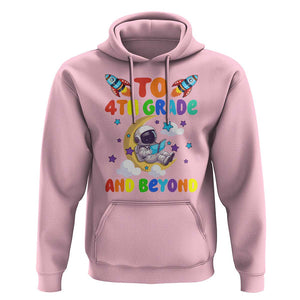 Funny 4th Grade Outer Space Hoodie To Fourth Grade And Beyond Astronaut TS09 Light Pink Print Your Wear