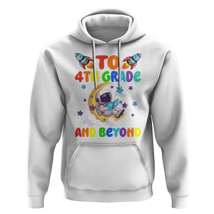 Funny 4th Grade Outer Space Hoodie To Fourth Grade And Beyond Astronaut TS09 White Print Your Wear