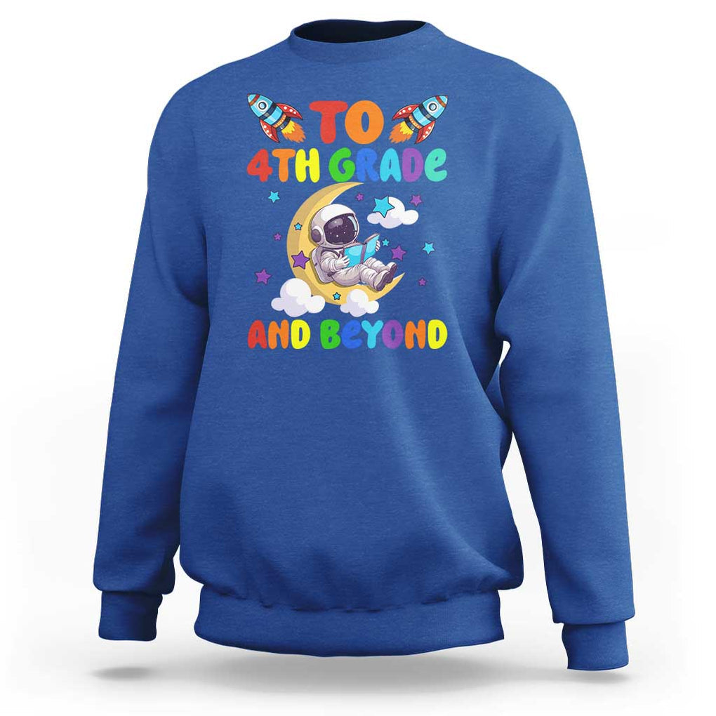 Funny 4th Grade Outer Space Sweatshirt To Fourth Grade And Beyond Astronaut TS09 Royal Blue Print Your Wear