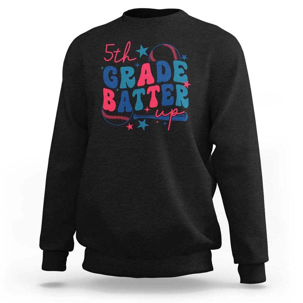 5th Grade Baseball Player Sweatshirt Batter Up Back To School TS09 Black Print Your Wear