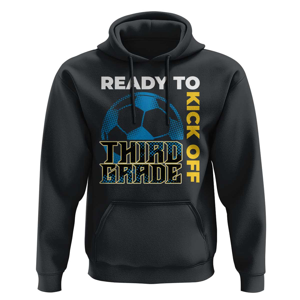 3rd Grade Soccer Player Hoodie Ready To Kick Off Third Grade TS09 Black Print Your Wear