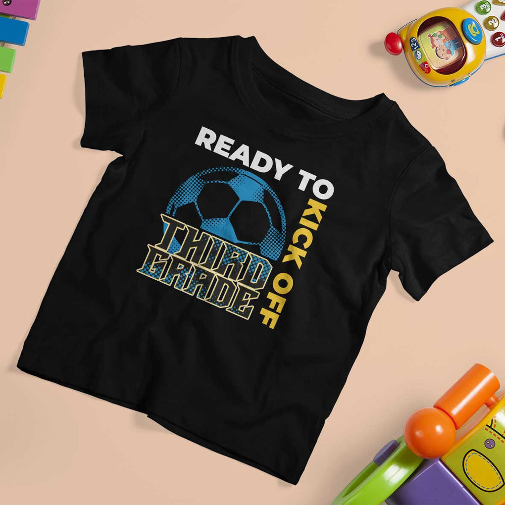 3rd Grade Soccer Player T Shirt For Kid Ready To Kick Off Third Grade TS09 Black Print Your Wear