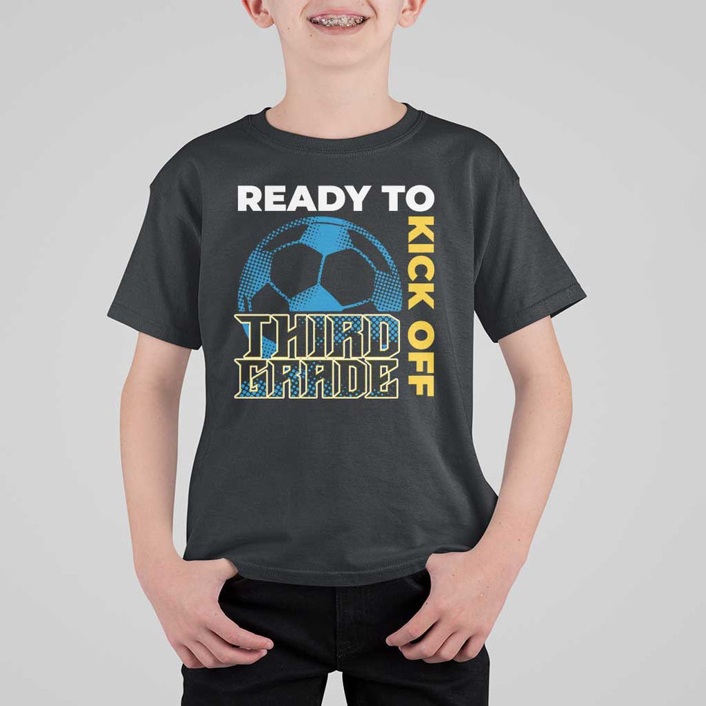 3rd Grade Soccer Player T Shirt For Kid Ready To Kick Off Third Grade TS09 Black Print Your Wear