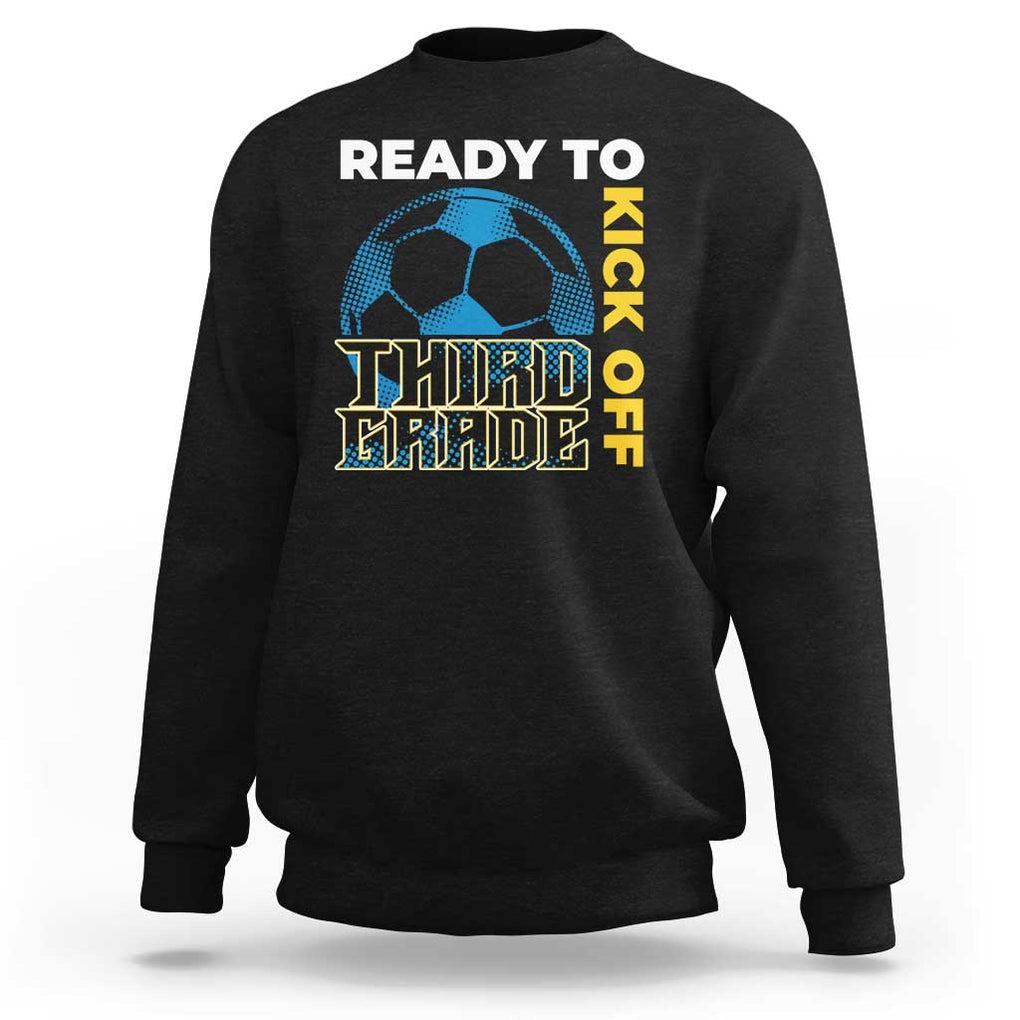 3rd Grade Soccer Player Sweatshirt Ready To Kick Off Third Grade TS09 Black Print Your Wear