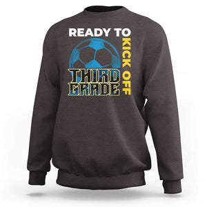 3rd Grade Soccer Player Sweatshirt Ready To Kick Off Third Grade TS09 Dark Chocolate Print Your Wear