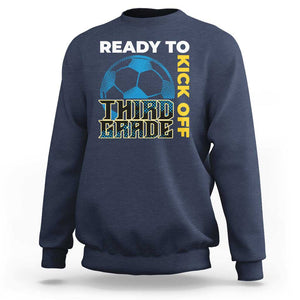 3rd Grade Soccer Player Sweatshirt Ready To Kick Off Third Grade TS09 Navy Print Your Wear