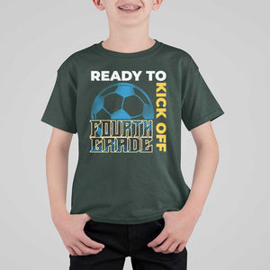 4th Grade Soccer Player T Shirt For Kid Ready To Kick Off Fourth Grade TS09 Dark Forest Green Print Your Wear