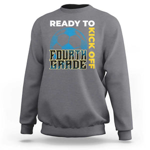 4th Grade Soccer Player Sweatshirt Ready To Kick Off Fourth Grade TS09 Charcoal Print Your Wear