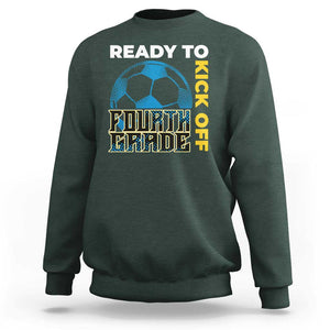 4th Grade Soccer Player Sweatshirt Ready To Kick Off Fourth Grade TS09 Dark Forest Green Print Your Wear