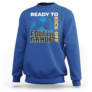 4th Grade Soccer Player Sweatshirt Ready To Kick Off Fourth Grade TS09 Royal Blue Print Your Wear