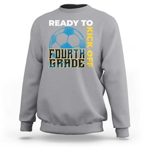 4th Grade Soccer Player Sweatshirt Ready To Kick Off Fourth Grade TS09 Sport Gray Print Your Wear