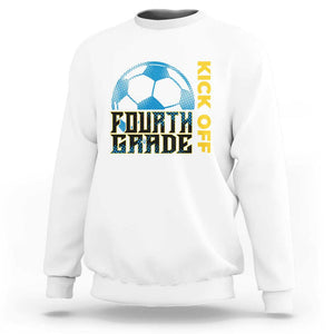 4th Grade Soccer Player Sweatshirt Ready To Kick Off Fourth Grade TS09 White Print Your Wear