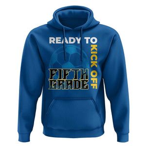 5th Grade Soccer Player Hoodie Ready To Kick Off Fifth Grade TS09 Royal Blue Print Your Wear