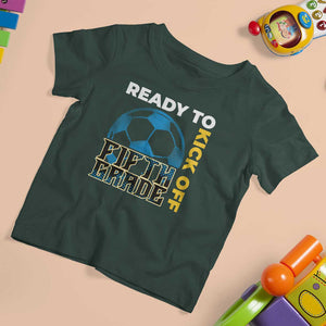 5th Grade Soccer Player T Shirt For Kid Ready To Kick Off Fifth Grade TS09 Dark Forest Green Print Your Wear