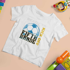 5th Grade Soccer Player T Shirt For Kid Ready To Kick Off Fifth Grade TS09 White Print Your Wear