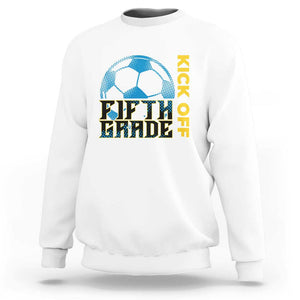 5th Grade Soccer Player Sweatshirt Ready To Kick Off Fifth Grade TS09 White Print Your Wear