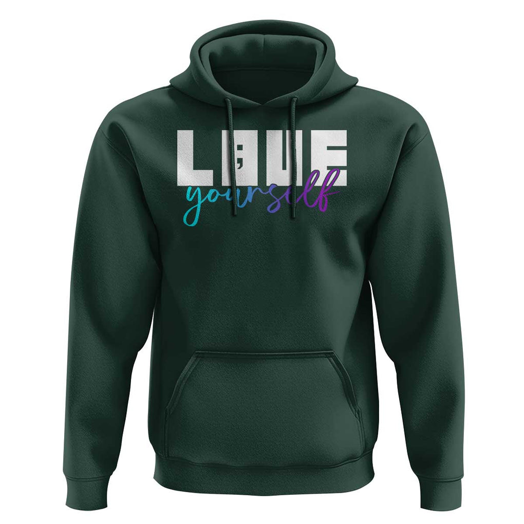 Love Yourself Semicolon Suicide Prevention Hoodie TS09 Dark Forest Green Print Your Wear