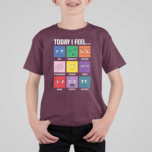 Today I Feel T Shirt For Kid Mental Health All Emotions TS09 Maroon Print Your Wear