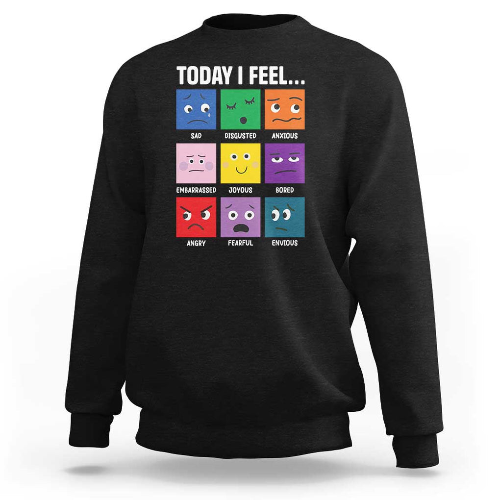 Today I Feel Sweatshirt Mental Health All Emotions TS09 Black Print Your Wear
