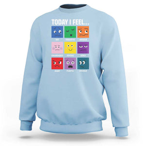 Today I Feel Sweatshirt Mental Health All Emotions TS09 Light Blue Print Your Wear
