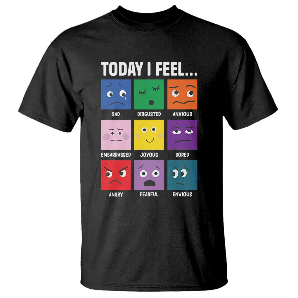 Today I Feel T Shirt Mental Health All Emotions TS09 Black Print Your Wear