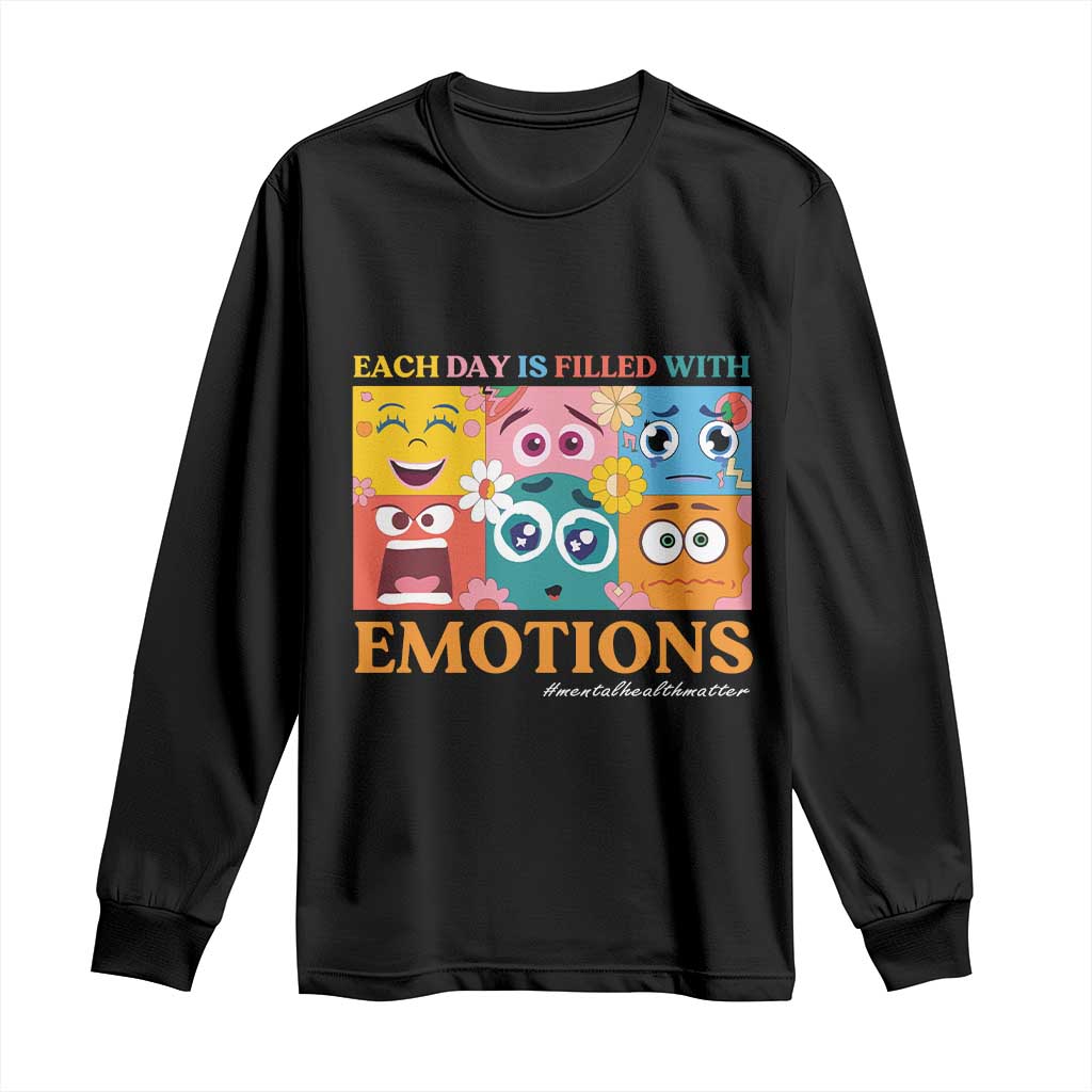 Mental Health Long Sleeve Shirt Each Day Is Filled With Emotions TS09 Black Print Your Wear