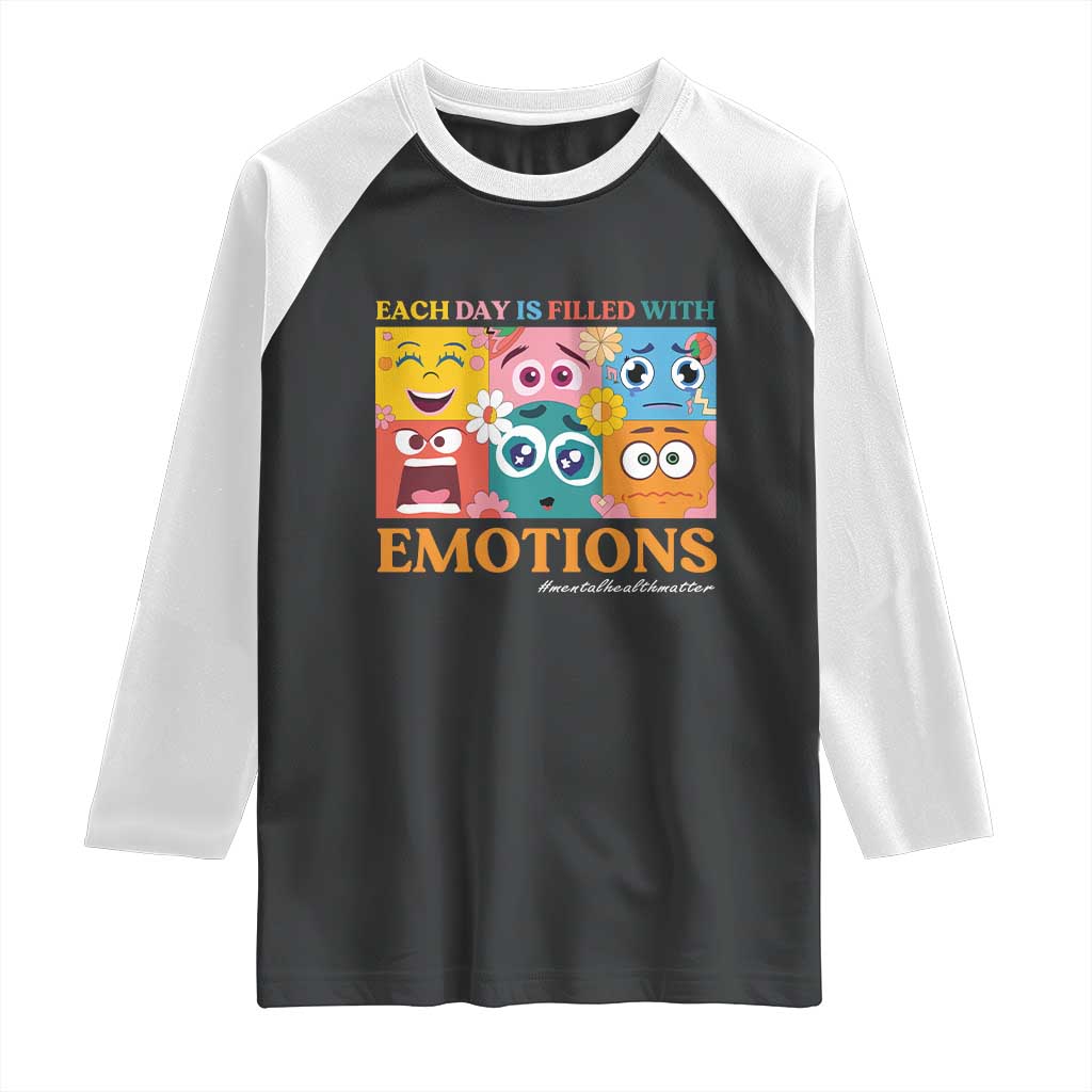 Mental Health Raglan Shirt Each Day Is Filled With Emotions TS09 Black White Print Your Wear