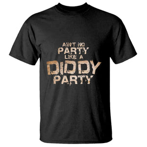 Ain't No Party Like A Diddy Party T Shirt TS09 Black Print Your Wear