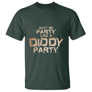 Ain't No Party Like A Diddy Party T Shirt TS09 Dark Forest Green Print Your Wear