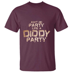 Ain't No Party Like A Diddy Party T Shirt TS09 Maroon Print Your Wear