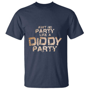 Ain't No Party Like A Diddy Party T Shirt TS09 Navy Print Your Wear