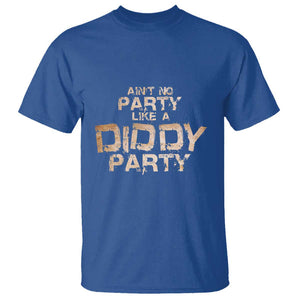 Ain't No Party Like A Diddy Party T Shirt TS09 Royal Blue Print Your Wear