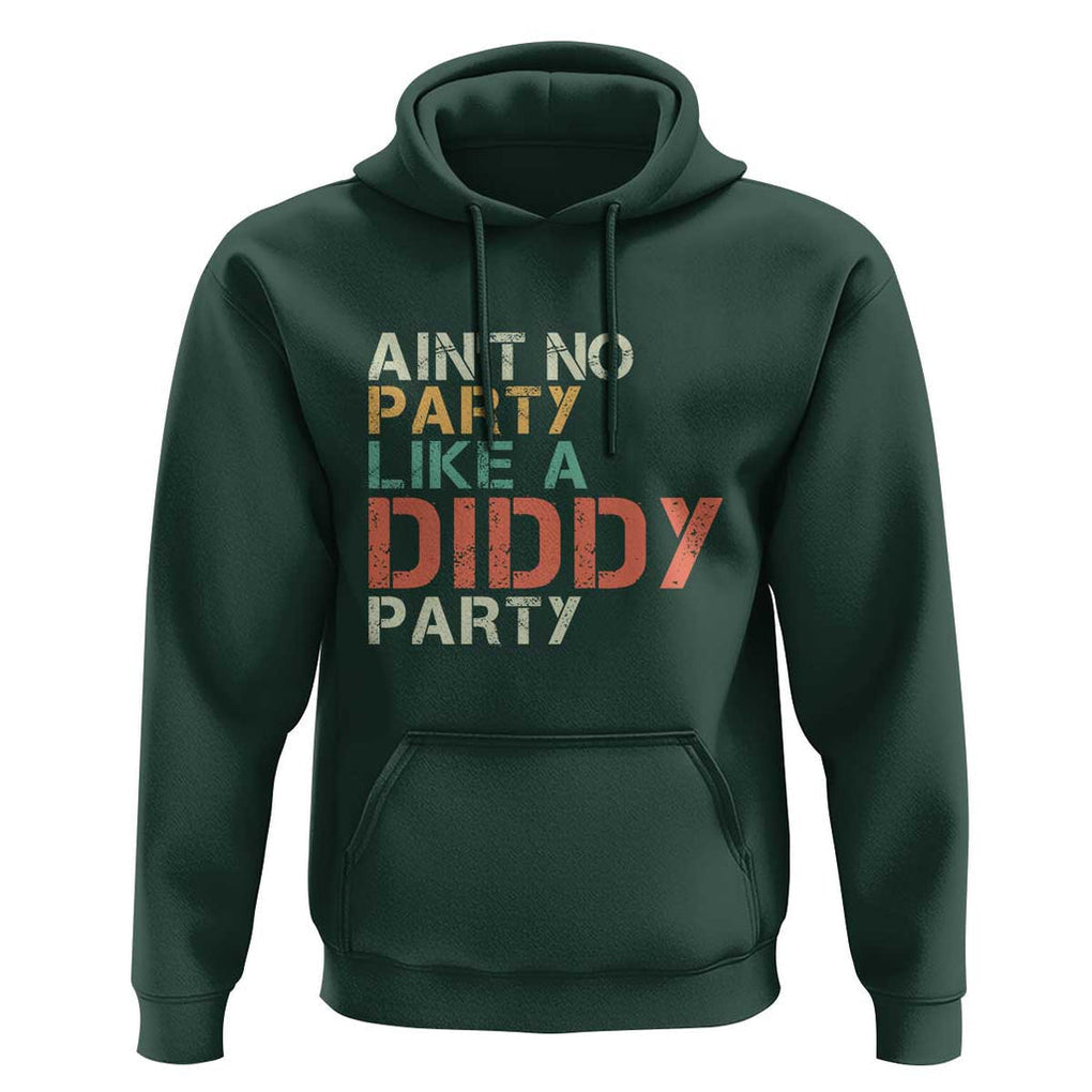 Retro Ain't No Party Like A Diddy Party Hoodie TS09 Dark Forest Green Print Your Wear